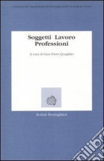 Soggetti, lavoro, professioni libro di Quaglino G. Piero