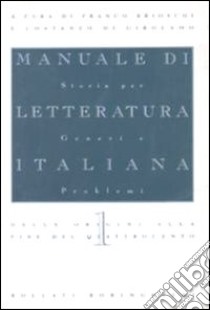 Manuale di letteratura italiana. Vol. 1: Dalle origini alla fine del Quattrocento libro di Brioschi Franco - Di Girolamo Costanzo