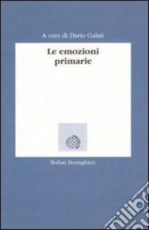 Le emozioni primarie libro di Galati D. (cur.)