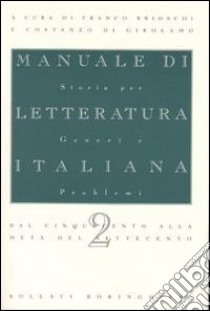 Manuale di letteratura italiana. Vol. 2: Dal Cinquecento alla metà del Settecento libro di Brioschi Franco - Di Girolamo Costanzo