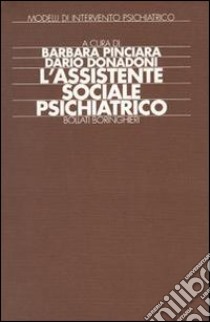 L'assistente sociale psichiatrico libro di Pinciara Barbara; Donadoni Dario