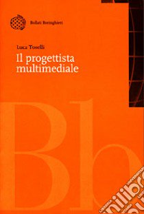 Il progettista multimediale libro di Toselli Luca