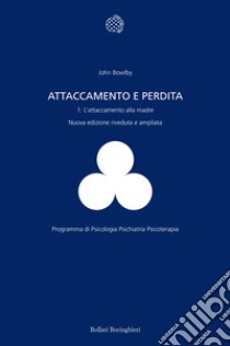 Attaccamento e perdita. Vol. 1: L' attaccamento alla madre libro di Bowlby John