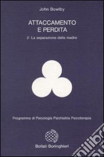 Attaccamento e perdita. Vol. 2: La separazione dalla madre libro di Bowlby John