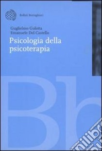 Psicologia della psicoterapia libro di Gulotta Guglielmo - Del Castello Emanuele