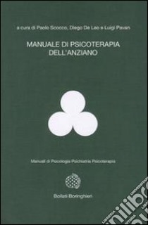 Manuale di psicoterapia dell'anziano libro di Scocco P. (cur.); De Leo D. (cur.); Pavan L. (cur.)