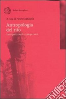 Antropologia del rito. Interpretazioni e spiegazioni libro