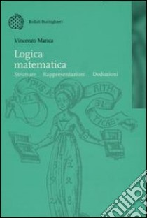 Logica matematica. Strutture, rappresentazioni, deduzioni libro di Manca Vincenzo