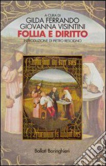 Follia e diritto libro di Visintini G. (cur.); Ferrando G. (cur.)