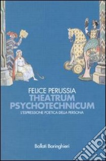 Theatrum psychotechnicum. L'espressione poetica della persona libro di Perussia Felice