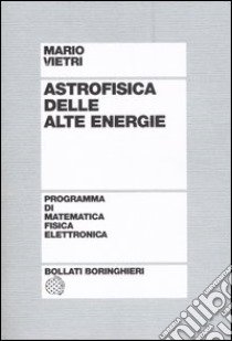 Astrofisica delle alte energie libro di Vietri Mario