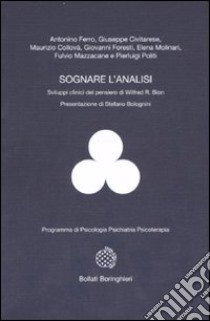 Sognare l'analisi. Sviluppi clinici del pensiero di Wilfred R. Bion libro