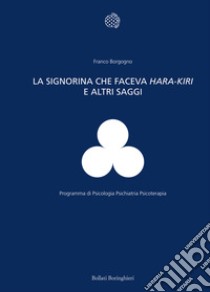 La signorina che faceva hara-kiri e altri scritti libro di Borgogno F. (cur.)