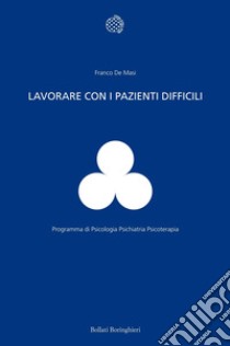 Lavorare con i pazienti difficili libro di De Masi Franco