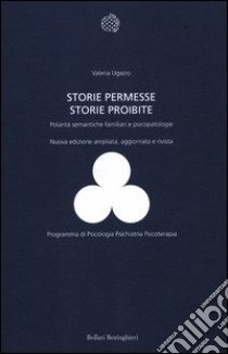 Storie permesse, storie proibite. Polarità semantiche familiari e psicopatologie libro di Ugazio Valeria