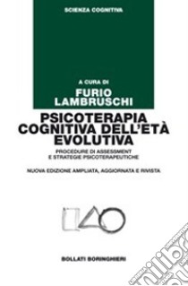 Psicoterapia cognitiva dell'età evolutiva. Procedure di assessment e strategie psicoterapeutiche libro di Lambruschi F. (cur.)