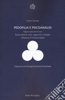 Pedofilia e psicoanalisi. Figure e percorsi di cura. Nuova ediz. libro di Schinaia Cosimo