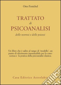 Trattato di psicoanalisi. Delle nevrosi e delle psicosi libro di Fenichel Otto