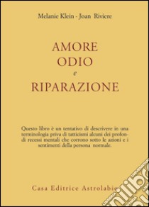 Amore, odio e riparazione libro di Klein Melanie; Riviere Joan