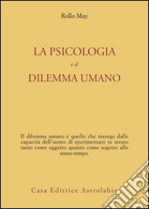 La psicologia e il dilemma umano libro di May Rollo