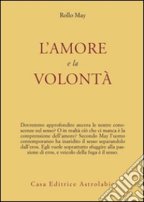 L'amore e la volontà libro di May Rollo