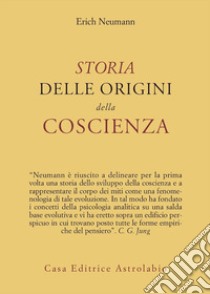 Storia delle origini della coscienza libro di Neumann Erich