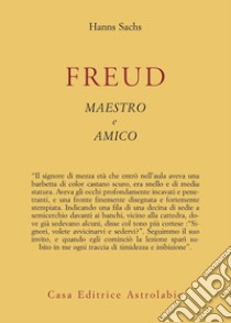 Freud, maestro e amico libro di Sachs Hanns