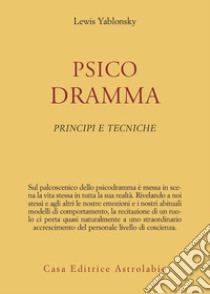 Psicodramma. Principi e tecniche libro di Yablonsky Lewis