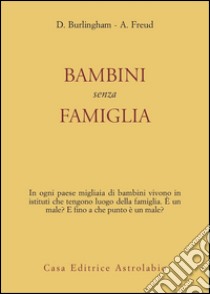 Bambini senza famiglia libro di Freud Anna; Burlingham Dorothy