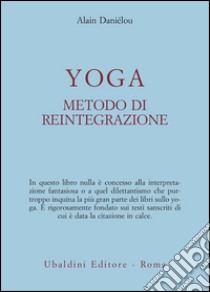 Yoga, metodo di reintegrazione libro di Daniélou Alain