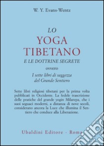 Lo yoga tibetano e le dottrine segrete. I sette libri di saggezza del grande sentiero libro di Evans-Wentz W. Y.