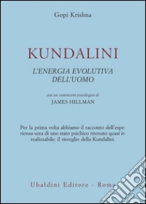 Kundalini. L'energia evolutiva dell'uomo libro di Gopi Krishna; Hillman J. (cur.)