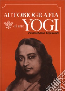 Autobiografia di uno yogi libro di Paramhansa Yogananda (Swami)