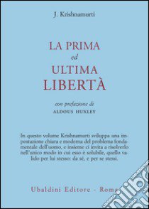 La prima ed ultima libertà libro di Krishnamurti Jiddu