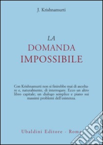 La domanda impossibile libro di Krishnamurti Jiddu