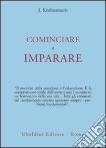 Cominciare a imparare libro di Krishnamurti Jiddu