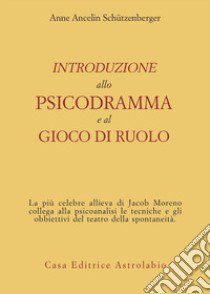 Introduzione allo psicodramma e al gioco di ruolo libro di Ancelin Schützenberger Anne