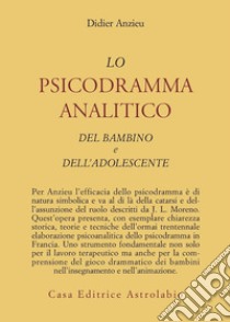 Lo psicodramma analitico del bambino e dell'adolescente libro di Anzieu Didier