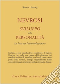 Nevrosi e sviluppo della personalità. La lotta per l'autorealizzazione libro di Horney Karen