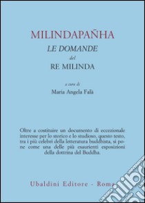 Milindapanha. Le domande del re Milinda libro di Falà M. A. (cur.)