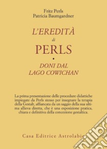 L'eredità di Perls libro di Perls Fritz; Baumgardner Patricia