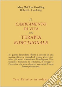 Il cambiamento di vita nella terapia ridecisionale libro di McClure Goulding Mary; Goulding Robert L.