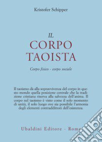 Il corpo taoista. Corpo fisico, corpo sociale libro di Schipper Kristofer