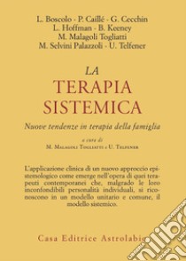 La terapia sistemica. Nuove tendenze in terapia della famiglia libro di Malagoli Togliatti M. (cur.); Telfener U. (cur.)