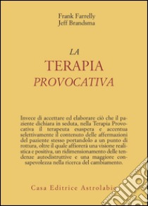 La terapia provocativa libro di Farrelly Frank; Brandsma Jeff