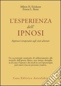 L'esperienza dell'ipnosi. Approcci terapeutici agli stati alterati libro di Erickson Milton H.; Rossi Ernest L.