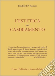 L'estetica del cambiamento libro di Keeney Bradford P.