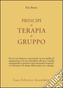 Principi di terapia di gruppo libro di Berne Eric