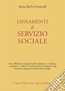 Lineamenti di servizio sociale libro di Dal Pra Ponticelli Maria