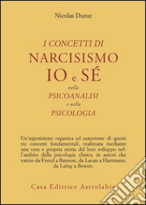 I concetti di narcisismo, io e sé nella psicoanalisi e nella psicologia libro di Duruz Nicolas